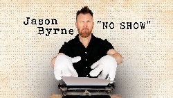 Jason Byrne: No Show at Hangar 34 in Liverpool