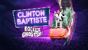 Clinton Baptiste: Roller Ghoster! at Hangar 34